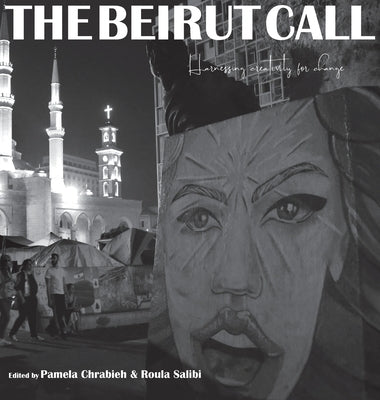 The Beirut Call: Harnessing Creativity for Change by Salibi, Roula