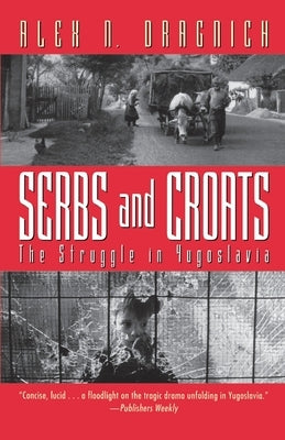 Serbs and Croats: Struggle N Yugoslovia by Dragnich, Alex N.