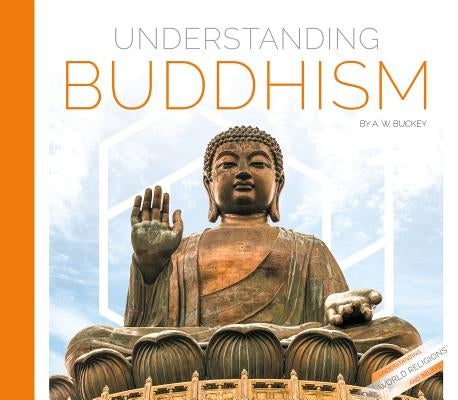 Understanding Buddhism by Buckey, A. W.