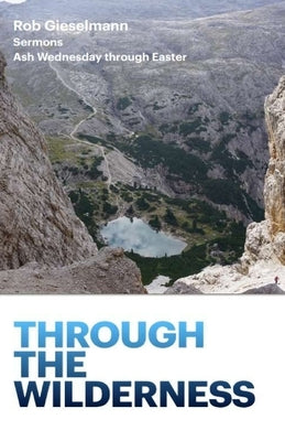 Through the Wilderness by Geiselmann, Rob