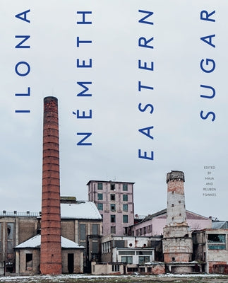 Ilona Németh: Eastern Sugar by Fowkes, Maja
