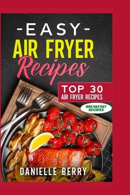 Easy Air Fryer Recipes by Berry, Danielle