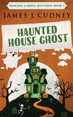 Haunted House Ghost: Large Print Hardcover Edition by Cudney, James J.