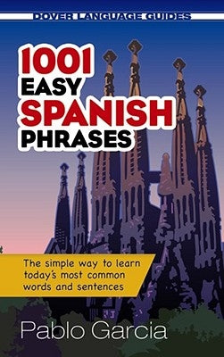 1001 Easy Spanish Phrases by Garcia Loaeza, Pablo