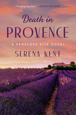 Death in Provence: A Penelope Kite Novel by Kent, Serena