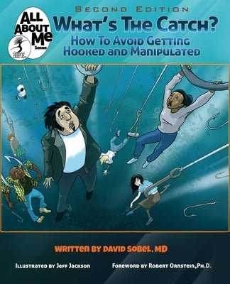 What's The Catch?: How to Avoid Getting Hooked and Manipulated by Sobel, David