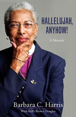 Hallelujah, Anyhow!: A Memoir by Harris, Barbara