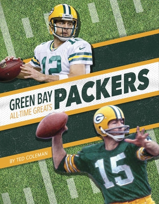 Green Bay Packers All-Time Greats by Coleman, Ted