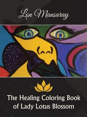The Healing Coloring Book of Lady Lotus Blossom by Mansaray, Lon