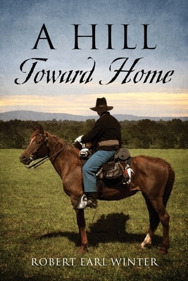 A Hill Toward Home by Winter, Robert Earl
