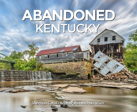 Abandoned Kentucky by Cahal, Sherman