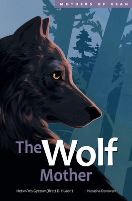 The Wolf Mother by Gyetxw (Brett D. Huson), Hetxw'ms