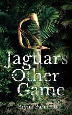 Jaguars and Other Game by Barineau, Brynn