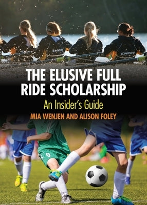 The Elusive Full Ride Scholarship by Foley, Alison