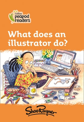 What Does an Illustrator Do?: Level 4 by Rayner, Shoo