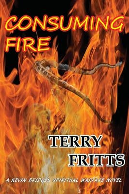 Consuming Fire by Fritts, Terry