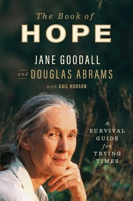 The Book of Hope: A Survival Guide for Trying Times by Goodall, Jane