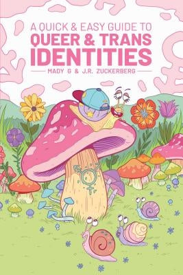 A Quick & Easy Guide to Queer & Trans Identities by G, Mady