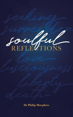Soulful Reflections by Morphew, Dr Philip