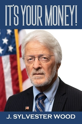 It's Your Money! by Wood, J. Sylvester