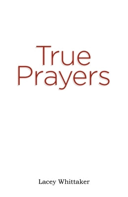 True Prayers by Whittaker, Lacey