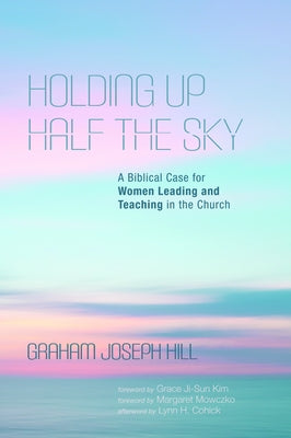 Holding Up Half the Sky by Hill, Graham Joseph
