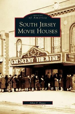 South Jersey Movie Houses by Hauss, Allen