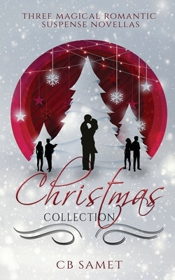 Christmas Collection (Three Magical Romantic Suspense Novellas) by Samet, Cb