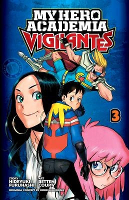 My Hero Academia: Vigilantes, Vol. 3, Volume 3 by Horikoshi, Kohei