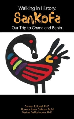 Walking in History: Sankofa: Our Trip to Ghana and Benin by Bovell, Carmen E.