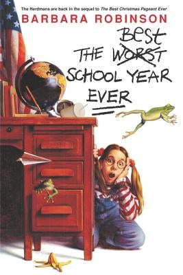 The Best School Year Ever by Robinson, Barbara