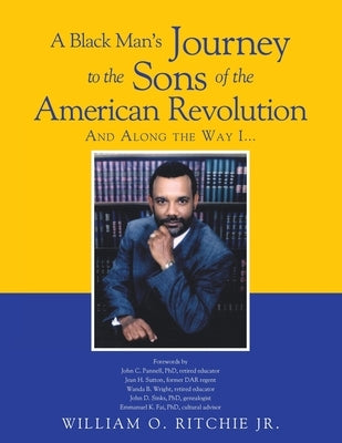 A Black Man's Journey to the Sons of the American Revolution by Ritchiejr, William O.