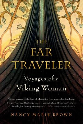 The Far Traveler: Voyages of a Viking Woman by Brown, Nancy Marie