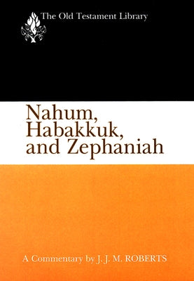 Nahum, Habakkuk, and Zephaniah (Otl) by Roberts, J. J. M.