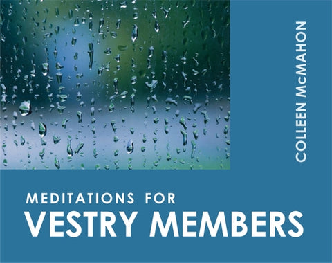 Meditations for Vestry Members by McMahon, Colleen