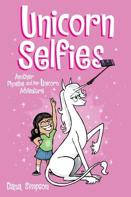 Unicorn Selfies, 15: Another Phoebe and Her Unicorn Adventure by Simpson, Dana