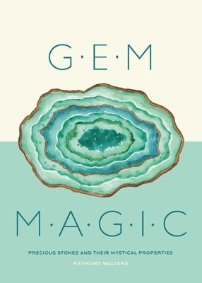 Gem Magic: Precious Stones and Their Mystical Qualities by Walters, Raymond