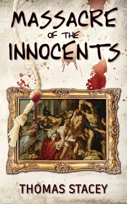 Massacre of the Innocents by Stacey, Thomas