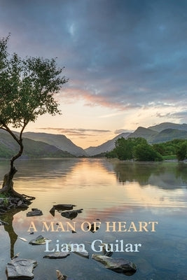 A Man of Heart by Guilar, Liam
