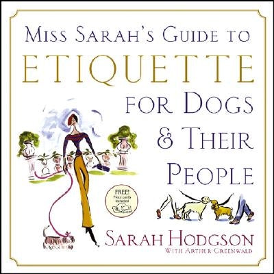 Miss Sarah's Guide to Etiquette for Dogs & Their People [With Note Cards] by Hodgson, Sarah