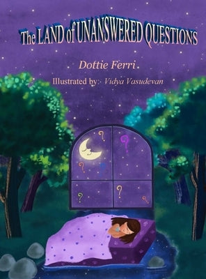 The LAND of UNANSWERED QUESTIONS by Ferri, Dottie
