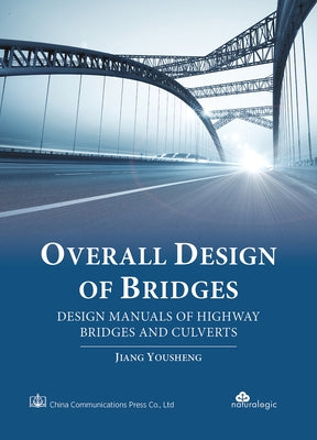 Overall Design of Bridges: Design Manuals of Highway Bridges and Culverts by Jiang, Yousheng