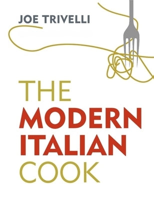 The Modern Italian Cook by Trivelli, Joe