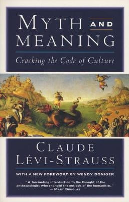Myth and Meaning: Cracking the Code of Culture by Levi-Strauss, Claude