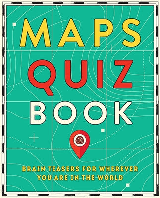 Maps Quiz Book: Brain Teasers for Map Lovers the World Over by Hardie Grant Travel, Hardie Grant Travel