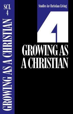 Growing as a Christian, Book 4 by The Navigators
