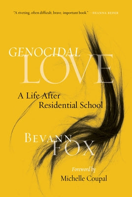 Genocidal Love: A Life After Residential School by Fox, Bevann