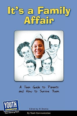 It's a Family Affair: A Teen Guide to Parents and How to Survive Them by Desetta, Al