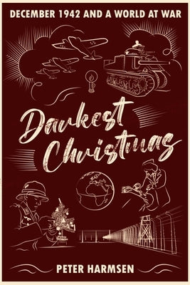 Darkest Christmas: December 1942 and a World at War by Harmsen, Peter