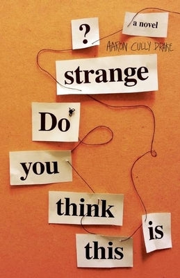 Do You Think This Is Strange? by Drake, Aaron Cully